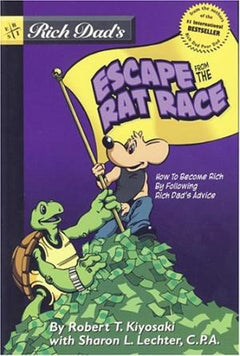Rich Dad's Escape from the Rat Race - Robert T. Kiyosaki