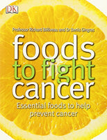 Foods to Fight Cancer: Essential Foods to Help Prevent Cancer - Richard Beliveau & Denis Gingras