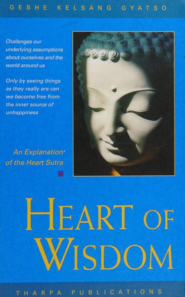 Heart of Wisdom: A Commentary to the Heart Sutra - Geshe Kelsang Gyatso