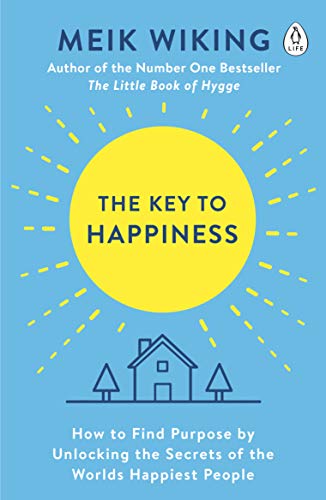 The Key to Happiness: How to Find Purpose by Unlocking the Secrets of the Worlds Happiest People - Meik Wiking