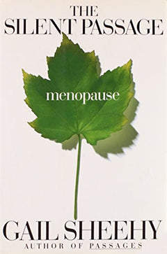 The Silent Passage: Menopause - Gail Sheehy