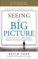 Seeing the Big Picture: Business Acumen to Build Your Credibility, Career, and Company - Kevin Cope