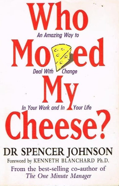 Who Moved My Cheese? - Dr Spencer Johnson