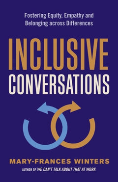 Inclusive Conversations: Fostering Equity, Empathy, and Belonging across Differences - Mary-Frances Winters