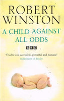 A child against all odds Robert Winston