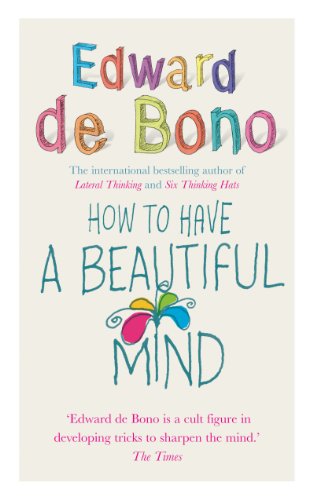 How to Have a Beautiful Mind - Edward de Bono