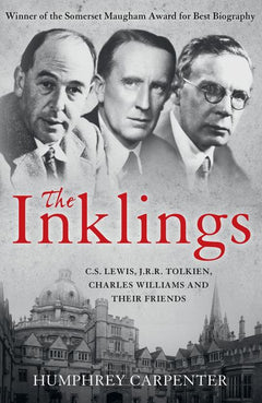 The Inklings: C.S. Lewis, J.R.R. Tolkien, Charles Williams and Their Friends - Humphrey Carpenter