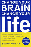 Change Your Brain, Change Your Life - Daniel G. Amen