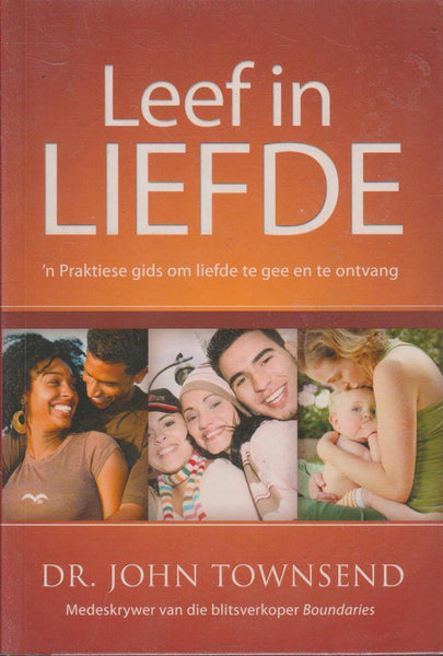 Leef in liefde: 'n praktiese gids om liefde te gee en te ontvang - John Sims Townsend