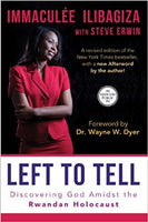 Left to Tell: Discovering God Amidst the Rwandan Holocaust - Immaculee Ilibagiza