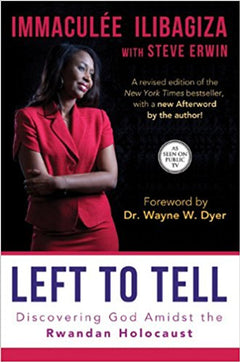 Left to Tell: Discovering God Amidst the Rwandan Holocaust - Immaculee Ilibagiza