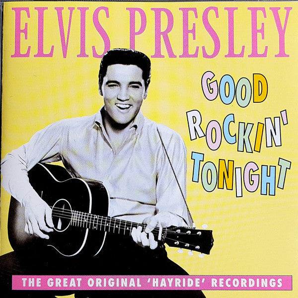 Elvis Presley - Good Rockin' Tonight (The Great Original 'Hayride' Recordings)
