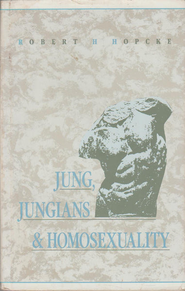 Jung, Jungians, and Homosexuality - Robert H. Hopcke
