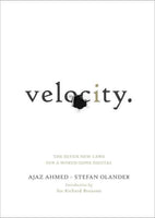 Velocity The Seven New Laws for a World Gone Digital Ajaz Ahmed & Stefan Olander