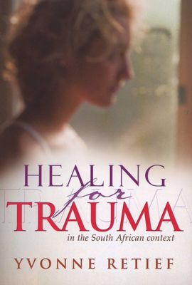 Healing For Trauma - Yvonne Retief