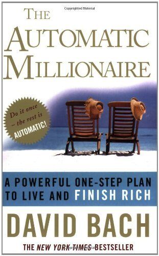 The Automatic Millionaire: A Powerful One-step Plan to Live and Finish Rich - David Bach