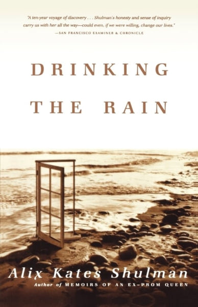 Drinking the Rain: A Memoir - Alix Kates Shulman