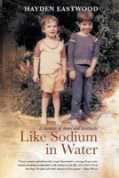Like Sodium in Water A Memoir of Home and Heartache - Hayden Eastwood