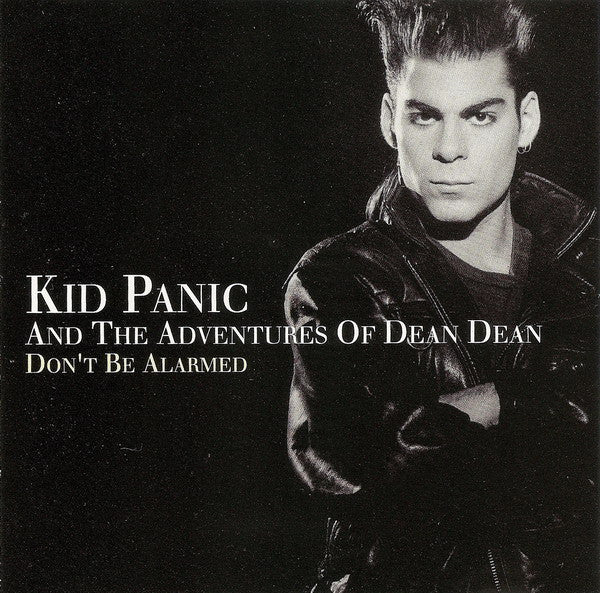 Kid Panic & The Adventures Of Dean Dean - Don't Be Alarmed