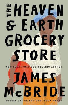 The Heaven and Earth Grocery Store - James McBride