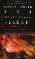 Journey Beyond Selene: Remarkable Expeditions to the Solar System's 63 Moons Jeffrey Kluger