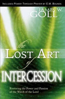 The Lost Art of Intercession: Restoring the Power and Passion of the Watch of the Lord - James W. Goll