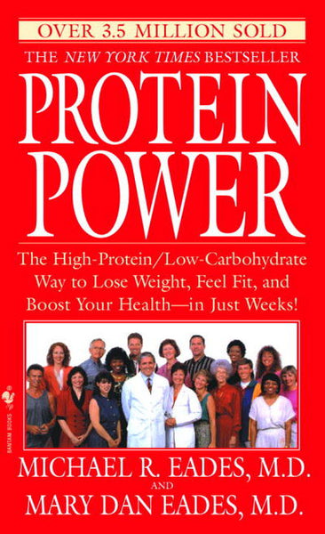 Protein Power: The High-Protein/Low-Carbohydrate Way to Lose Weight, Feel Fit, and Boost Your Health--in Just Weeks! - Michael R. Eades