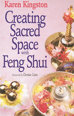 Creating Sacred Space with Feng Shui - Karen Kingston