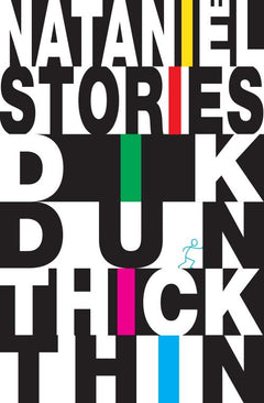 Dik Dun Thick Thin: stories - Nataniel