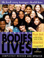 Changing Bodies, Changing Lives: Expanded Third Edition: A Book for Teens on Sex and Relationships - Ruth Bell