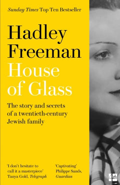 House of Glass: The Story and Secrets of a Twentieth-Century Jewish Family - Hadley Freeman