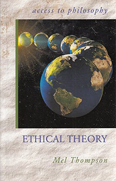 Ethical Theory (Access to Philosophy) - M.R. Thompson
