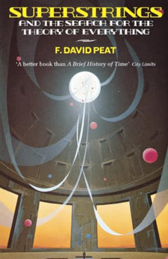 Superstrings and the Search for the Theory of Everything - F.David Peat