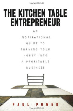 The Kitchen Table Entrepreneur - Paul Power