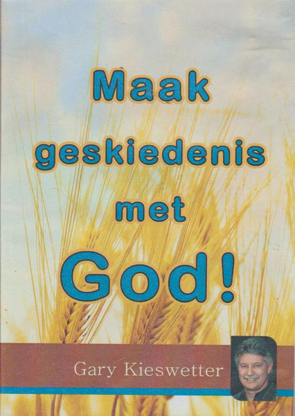 Maak Geskiedenis met God! - Gary Kieswetter (DVD)