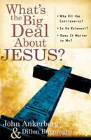 What's the Big Deal about Jesus? - John Ankerberg & Dillon Burroughs