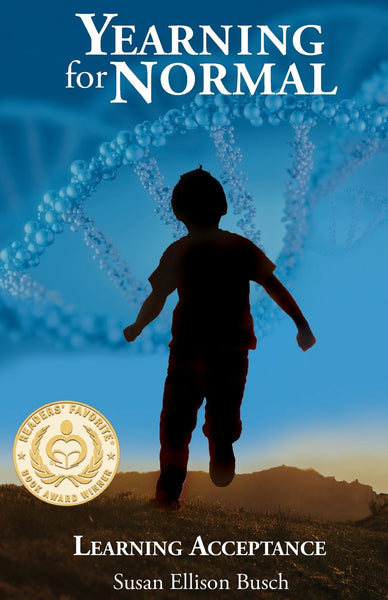 Yearning for Normal: Learning Acceptance - Susan E Busch