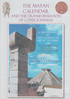 The Mayan Calendar And The Transformation Of Consciousness - Ian Xel Lungold (DVD)