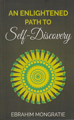 An Enlightened Path to Self-Discovery - Ebrahim Mongratie