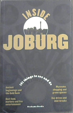 Inside Joburg: 101 Things to See and Do - Nechama Brodie