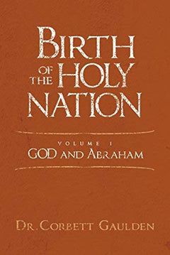 Birth of the Holy Nation God and Abraham Corbett Gaulden