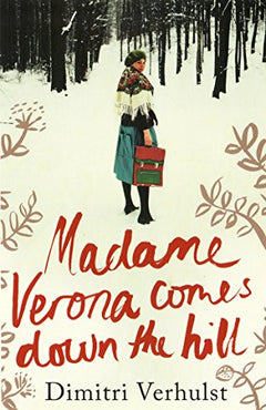 Madame Verona Comes Down the Hill - Dimitri Verhulst