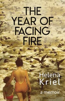 The Year of Facing Fire Helena Kriel