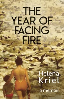 The Year of Facing Fire Helena Kriel