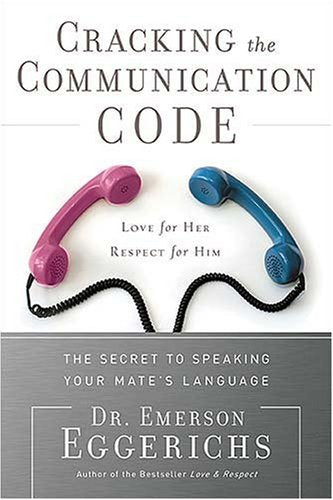 Cracking the Communication Code: The Secret to Speaking Your Mates Language - Emerson Eggerichs