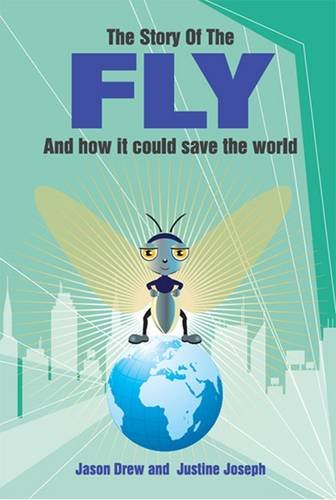 The Story of the Fly and how it Could Save the World Jason Drew