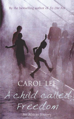 A Child Called Freedom Carol Lee
