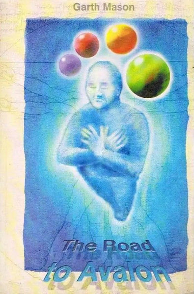 The Road To Avalon - Garth Mason