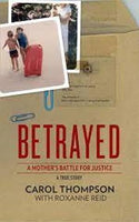Betrayed: A Mother's Battle for Justice Carol Thompson