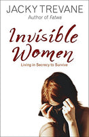 Invisible Women: True Stories of Courage and Survival - Jacky Trevane